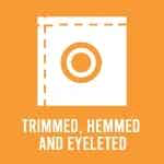 Trimmed, Hemmed & Grommets